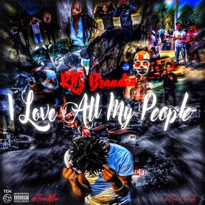 I Love All My People (Explicit)