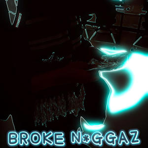 Broke Niggaz! (Explicit)