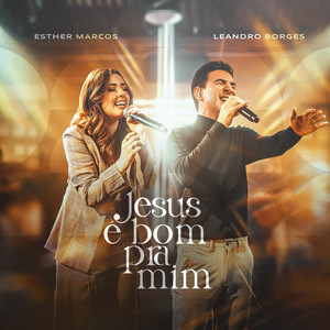 Jesus é Bom Pra Mim (feat. Leandro Borges)