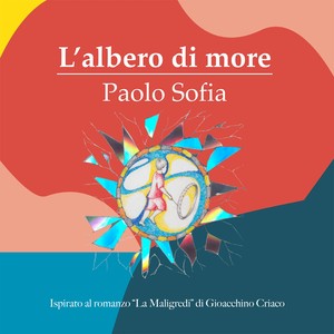 L'albero di more (Ispirato al romanzo "La maligredi" di Gioacchino Criaco)