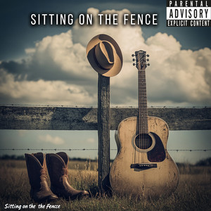 Sitting On The Fence (Explicit)