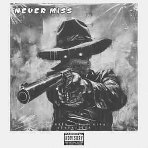 Never Miss (feat. True King & Xeventeen) [Explicit]