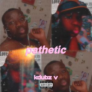 Pathetic (Explicit)