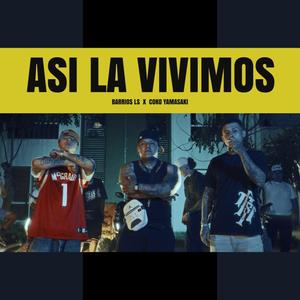Asi La Vivimos (feat. Barrio Is & Coko Yamazaki) (Explicit)