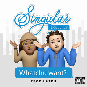 Whatchu Want (feat. GetItIndy) [Explicit]