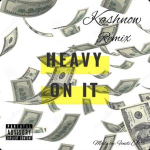 Heavy On It (Remix|Explicit)