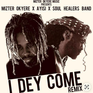 I Dey Come (feat. Ayisi & Soul Healers Band) (Remix)