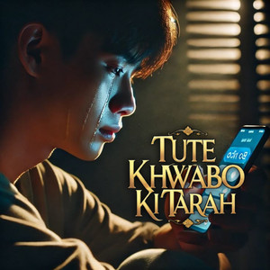 Tute Khwabo Ki Tarah