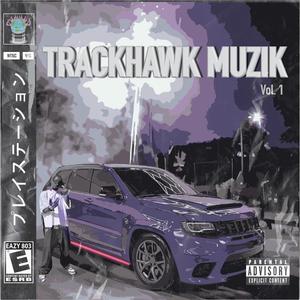 Trackhawk Muzik, Vol. 1 (Explicit)