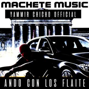 ANDO CON LOS FLAITE (feat. Yammir & Chicho official) (Explicit)