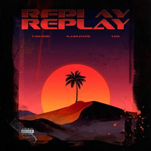 REPLAY(feat. KASH PAPII & Leo) (Explicit)