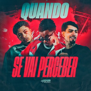 QUANDO SE VAI PERCEBER (Explicit)