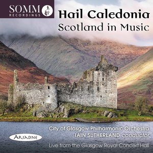 Hail Caledonia: Scotland in Music (Live)