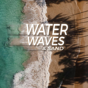Water, Waves&Sand (Explicit)