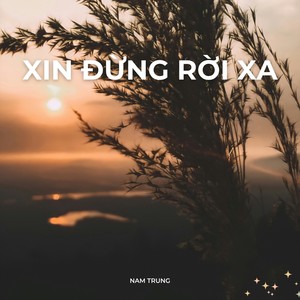 Xin Đừng Rời Xa