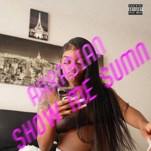 Show Me Sumn (Explicit)