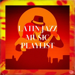 Latin Jazz Music Playlist