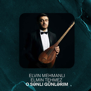 Elvin Mehmanli & Elmin Tehmez-O senli gunlerim