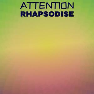 Attention Rhapsodise