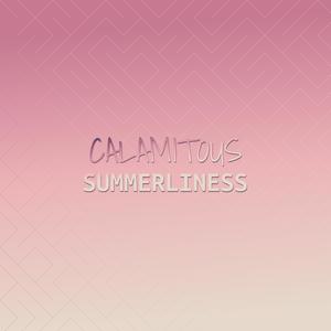 Calamitous Summerliness