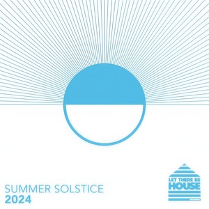Let There Be House Summer Solstice 2024 (Continuous Mix 2)