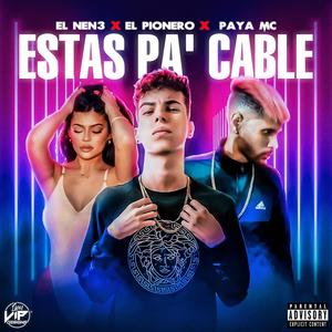 Estas Pa’ Cable (feat. Paya MC & El Pionero)