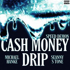 Cash Money Drip (feat. Seanny S Tone) [Sped Up] [Explicit]