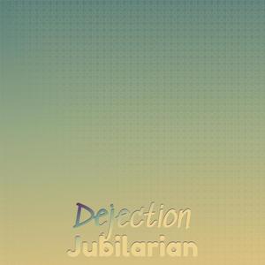 Dejection Jubilarian