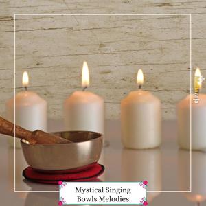 Mystical Singing Bowls Melodies