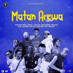 Matan Arewa (feat. Makavelli, Young Prince, Prince Ak, Mr Bandam, Sadiq Boss, M Son, Ycee Alaji, Zbee, Arewa CEO, Young Army & Wiz Kamam)