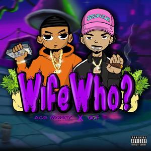 Wife Who? (feat. GT) [Explicit]