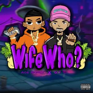 Wife Who?(feat. GT) (Explicit)