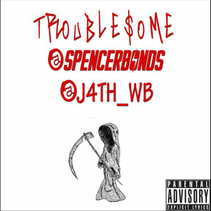 Troublesome(feat. J4th_WB) (Explicit)