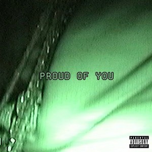 Proud Of You (Explicit)