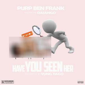 have you seen her (feat. dasango) [Explicit]