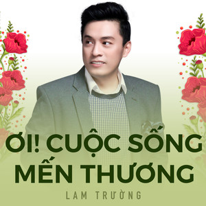 Ơi! Cuộc Sống Mến Thương