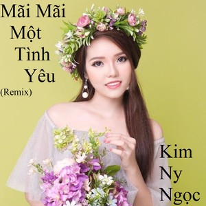 Mãi Mãi Một Tình Yêu (Remix)