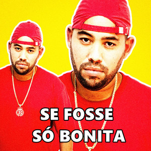 SE FOSSE SÓ BONITA (Explicit)