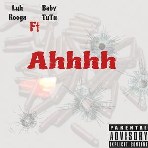 Ahhhh (feat. Baby tutu) [Explicit]