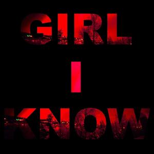 Girl I Know (Explicit)