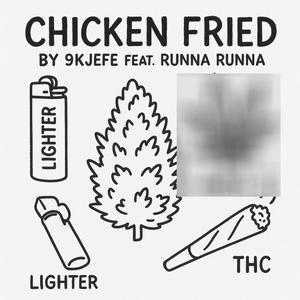 Chicken Fried (feat. Runna Runna) (Explicit)