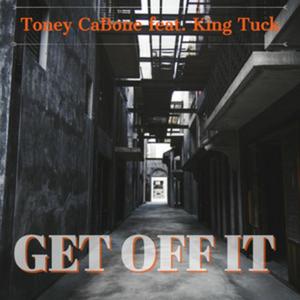 Get Off It (feat. King Tuck) [Explicit]