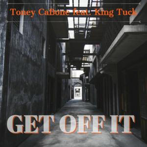 Get Off It (feat. King Tuck) (Explicit)