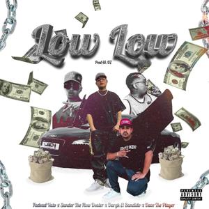 Low Low (feat. Sander The Flow Dealer, Daryk El Bandido & Dave The Playah) [Explicit]