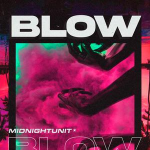 BLOW (feat. Midnightunit*) [Explicit]