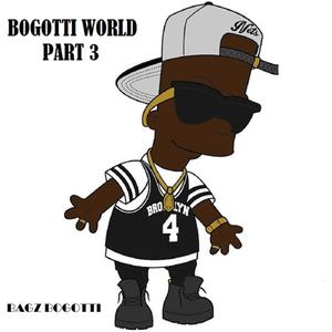 Bogotti World, Pt. 3 (Explicit)