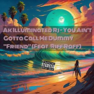 You Aint Gotta Call Me Dummy "Friend" (feat. Riff Raff) [Explicit]