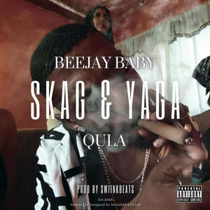 Skag & Yaga (feat. Beejay Baby & Qula) [Prod.DJ Gucc]