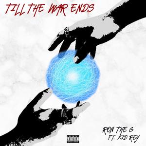 Till the War Ends(feat. Kid Rey) (Explicit)