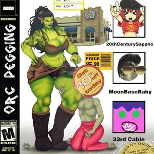 Orc Pegging (feat. Moon Base Baby & 20thCenturySappho) [Explicit]